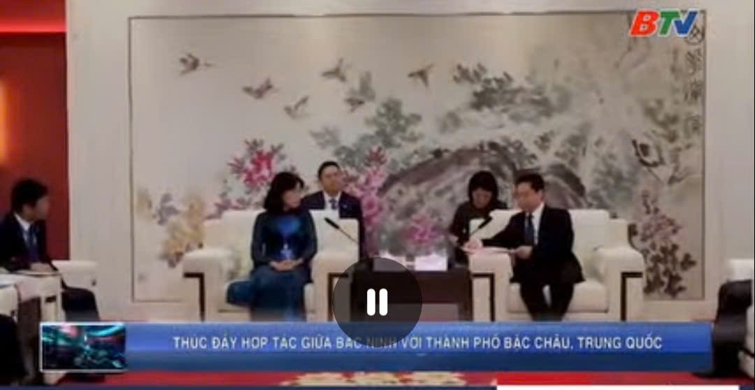 Thúc đẩy hợp tác giữa Bắc Ninh với thành phố Bặc Châu, Trung Quốc (1).mp4